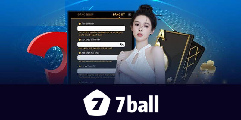 Đăng Ký 7Ball - Hướng dẫn tạo tài khoản chỉ trong 3 phút