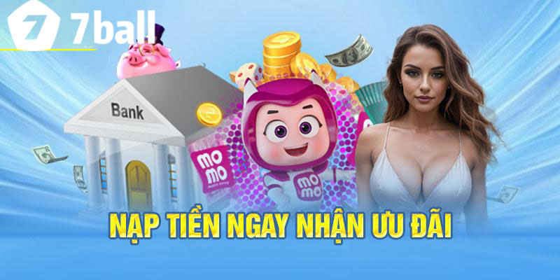 Nạp Tiền 7Ball - Bước Đầu Trải Nghiệm Cá Cược Đỉnh Cao!