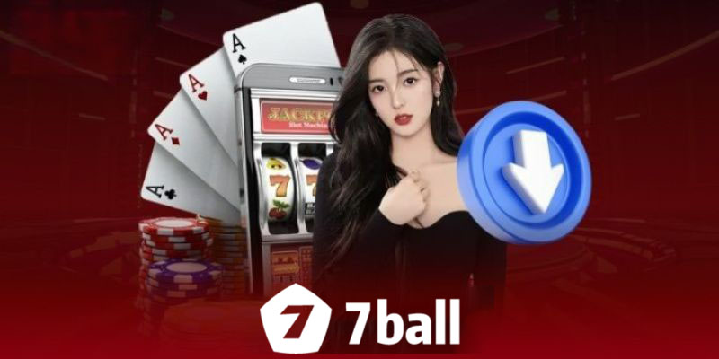 Tải App 7Ball - Hướng dẫn chi tiết cho thành viên mới